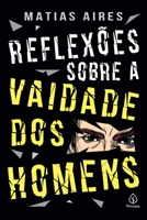 Reflex�es sobre a Vaidade dos Homens 1544274572 Book Cover