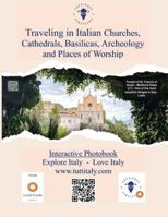 Traveling in Italian Churches, Cathedrals, Basilicas, Archeology and Places of Worship: Tuttitaly Photobook - Explore Italy - Love Italy (Traveling with Tuttitaly among the wonders of Italy) B0C12HZGVT Book Cover