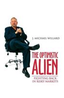 The Optimistic Alien: Fighting Back At Risky Markets 1975608194 Book Cover