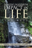 Making Maximum Impact in Life: The Keys 1728335965 Book Cover