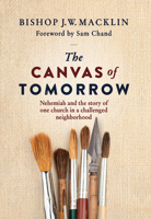 Canvas of Tomorrow: Nehemiah and the Story of One Church in a Challenged Neighborhood 1954089740 Book Cover