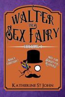 Walter the Sex Fairy: Adult Content Not for Sensitive Readers Volume I 1937258130 Book Cover