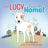 How Lucy Found Her Home! 1479731021 Book Cover