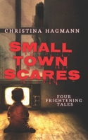 Small Town Scares: Four Frightening Tales B09766BNLT Book Cover