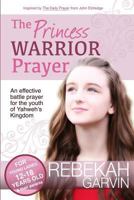 The Princess Warrior Prayer: An Effective Battle Prayer for the Youth of Yahweh's Kingdom 1519193874 Book Cover