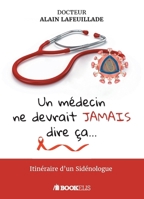 Un médecin ne devrait jamais dire ça... (French Edition) B0776JGNQ6 Book Cover
