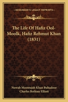 The Life Of Hafiz Ool-Moolk, Hafiz Rehmut Khan 1104246961 Book Cover