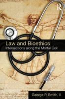 Law and Bioethics: Intersections Along the Mortal Coil 0415783356 Book Cover