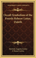 Occult Symbolism Of The Fourth Hebrew Letter, Daleth 1425318533 Book Cover