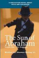 The Sun of Abraham: Volume One - The Good Life B08924DF6P Book Cover