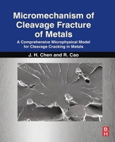 Micromechanism of Cleavage Fracture of Metals: A Comprehensive Microphysical Model for Cleavage Cracking in Metals 0128101423 Book Cover