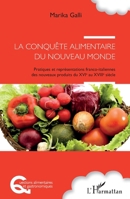 La conquête alimentaire du nouveau monde: Pratiques et représentations franco-italiennes des nouveaux produits du XVIe au XVIIIe siècle (Questions Alimentaires Et Gastronomiques) (French Edition) 234308081X Book Cover