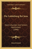 Die Lobdeburg bei Jena 374604748X Book Cover