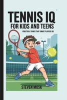 Tennis IQ: Practical Things That Smart Players Do B0F4NCNLH7 Book Cover