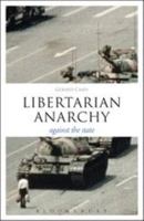 Libertarian Anarchy: Against the State 1441144676 Book Cover