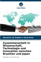 Zusammenarbeit in Wissenschaft, Technologie und Innovation zwischen Brasilien und Japan (German Edition) 6205859742 Book Cover