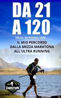 Trail Running Tips: Da 21 a 120: Il Mio Percorso Dalla Mezza Maratona All'ultra Running 1721886397 Book Cover