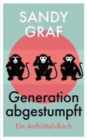 Generation abgestumpft: Ein Aufrüttel-Buch (German Edition) 375974074X Book Cover