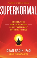 Supernormal: Science, Yoga, and the Evidence for Extraordinary Psychic Abilities 030798690X Book Cover