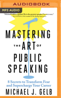 Mastering the Art of Public Speaking: 8 Secrets to Transform Fear and Supercharge Your Career 1713547252 Book Cover