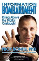 Information Bombardment: Rising Above the Digital Onslaught 0986794503 Book Cover