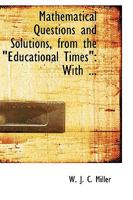 Mathematical Questions with thier Solutions, from the.. 0469127880 Book Cover