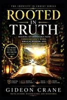 ROOTED IN TRUTH: Building an Unshakable Faith Through God's Word, Biblical Wisdom, and Spiritual Discernment (The Identity in Christ Series) B0H9FX1R8B Book Cover