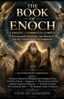 THE BOOK OF ENOCH 1 Enoch — Corpus in its entirety: The Celestial Manifesto, the Watchers, and the Visions of the Last Judgment with Original Illustrations and Extra Bonus B0HF7BBD3C Book Cover