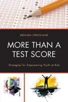 More Than a Test Score: Strategies for Empowering At-Risk Youth 1610487052 Book Cover