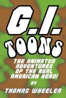 G.I. Toons: The Animated Adventures of the Real American Hero 1731519885 Book Cover