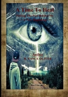 A Time To Heal: Putting The past behind Me--A New Beginning B0C6BWYR8K Book Cover