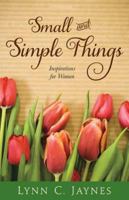 Small and Simple Things - Inspirations for Women 1621084353 Book Cover