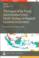 The Impact of the Trump Administration's Indo- Pacific Strategy on Regional Economic Governance 0866382879 Book Cover