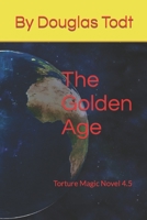 The Golden Age: Torture Magic Novel 4.5 B0BLYHRMPT Book Cover