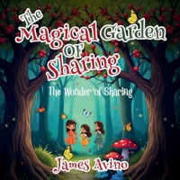 The Magical Garden Of Sharing: The Wonder Of Sharing 1806230445 Book Cover