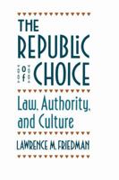 The Republic of Choice: Law, Authority, and Culture 0674762614 Book Cover