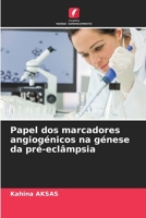 Papel dos marcadores angiogénicos na génese da pré-eclâmpsia 620595169X Book Cover