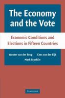The Economy and the Vote: Economic Conditions and Elections in Fifteen Countries 0521682339 Book Cover