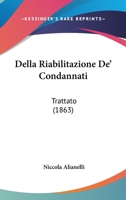 Della Riabilitazione De' Condannati: Trattato (1863) 1141837447 Book Cover