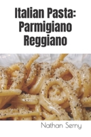 Italian Pasta: Parmigiano Reggiano B0CWKLH5TV Book Cover