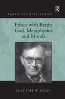 Ethics with Barth: God, Metaphysics and Morals 1138260789 Book Cover