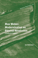 Max Weber, Modernisierung Als Passive Revolution: Kontextstudien Zu Politik, Philosophie Und Religion Im Ubergang Zum Fordismus (Argument Sonderband) (German Edition) 1608465519 Book Cover