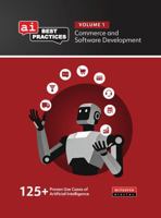 AI Best Practices Volume 1 - Commerce and Software Development: Proven Use Cases of Artificial Intelligence 0981595138 Book Cover