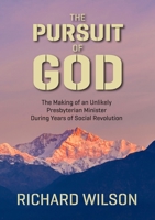 The Pursuit of God: The Making of an Unlikely Presbyterian Minister During Years of Social Revolution 1257828894 Book Cover