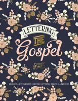 Lettering the Gospel: Beginner & Intermediate Christian Lettering Practice & Projects (Bible Verse Lettering Calligraphy & Journaling) (Volume 1) 1640011188 Book Cover