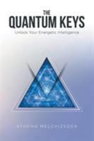 The Quantum Keys: Unlock Your Energetic Intelligence 1504377214 Book Cover