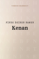 Finde Deinen Namen Kenan: Ein Rätselbuch der besonderen Art - dein Name ist der Schlüssel B0G2BDL6MY Book Cover
