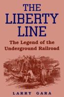 The Liberty Line: The Legend of the Underground Railroad 0813108640 Book Cover