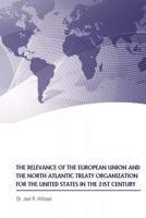 The Relevance of the European Union and the North Atlantic Treaty Organization for the United States in the 21st Century 1075672228 Book Cover