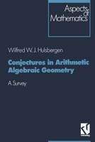 Conjectures in Arithmetic Algebraic Geometry: A Survey (Aspects of Mathematics : E, Vol 18) 3528064331 Book Cover